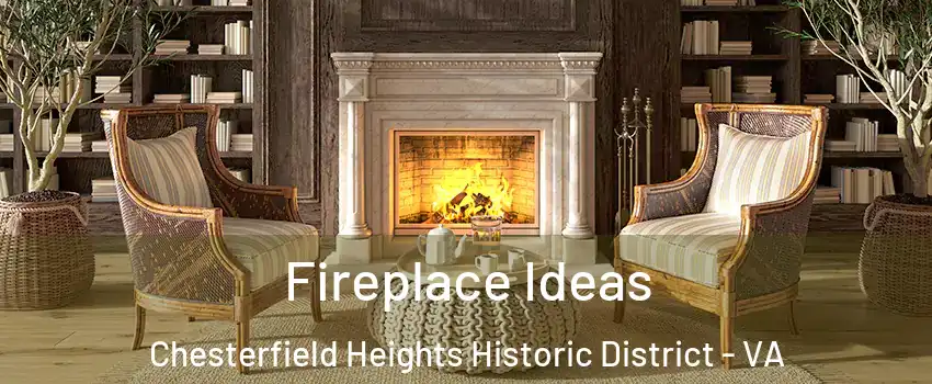 Fireplace Ideas Chesterfield Heights Historic District - VA