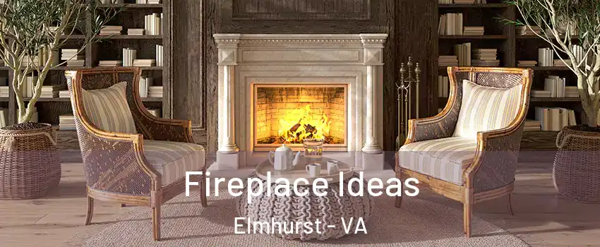 Fireplace Ideas Elmhurst - VA