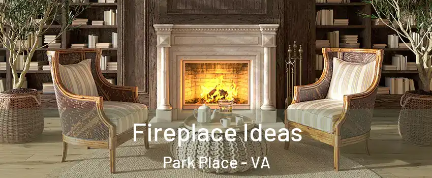 Fireplace Ideas Park Place - VA