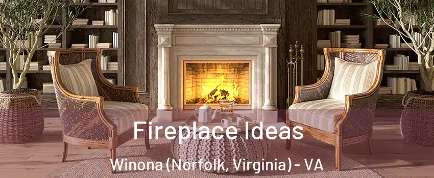 Fireplace Ideas Winona (Norfolk, Virginia) - VA