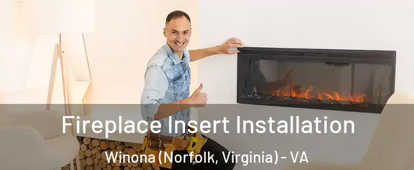 Fireplace Insert Installation Winona (Norfolk, Virginia) - VA