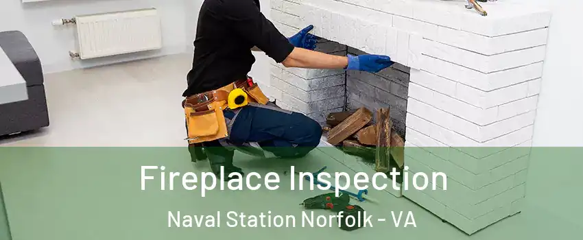 Fireplace Inspection Naval Station Norfolk - VA