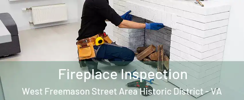 Fireplace Inspection West Freemason Street Area Historic District - VA