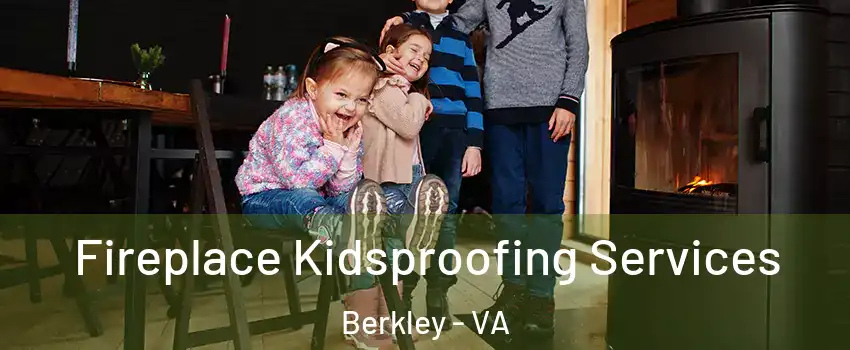 Fireplace Kidsproofing Services Berkley - VA