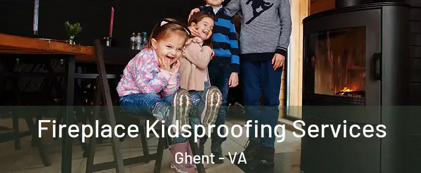 Fireplace Kidsproofing Services Ghent - VA