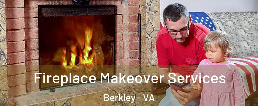 Fireplace Makeover Services Berkley - VA