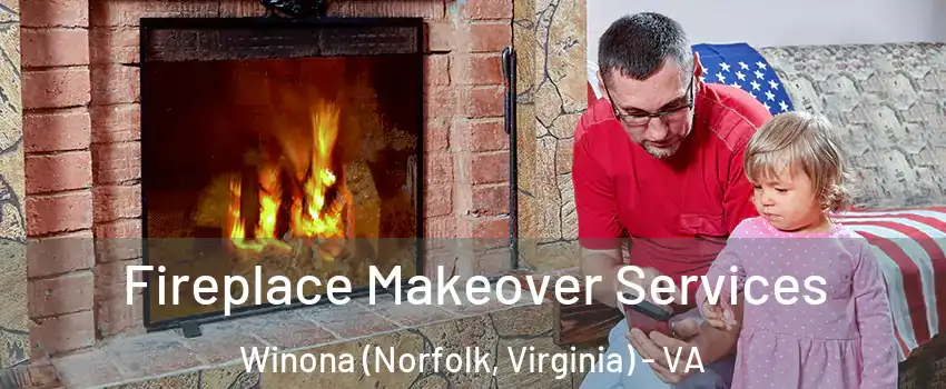 Fireplace Makeover Services Winona (Norfolk, Virginia) - VA