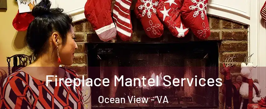 Fireplace Mantel Services Ocean View - VA