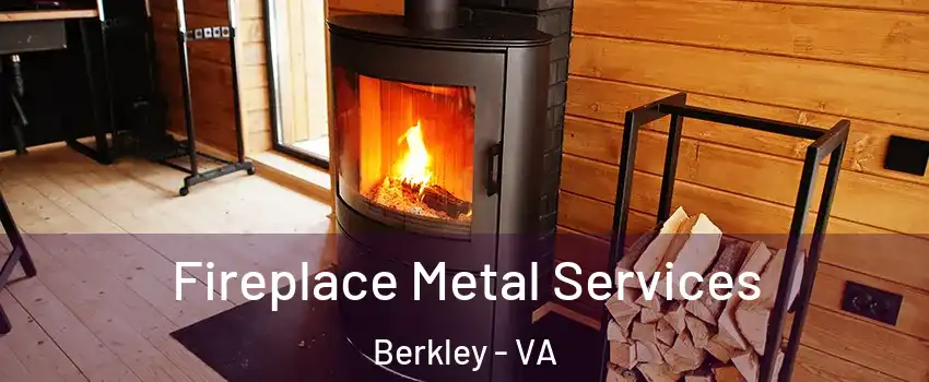 Fireplace Metal Services Berkley - VA