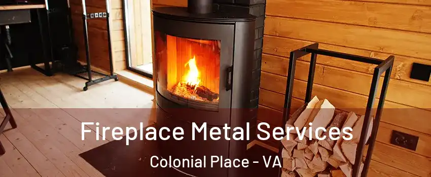 Fireplace Metal Services Colonial Place - VA