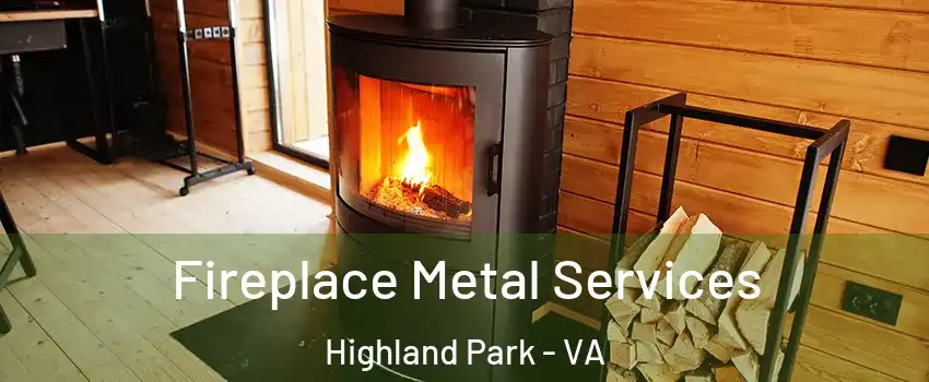 Fireplace Metal Services Highland Park - VA