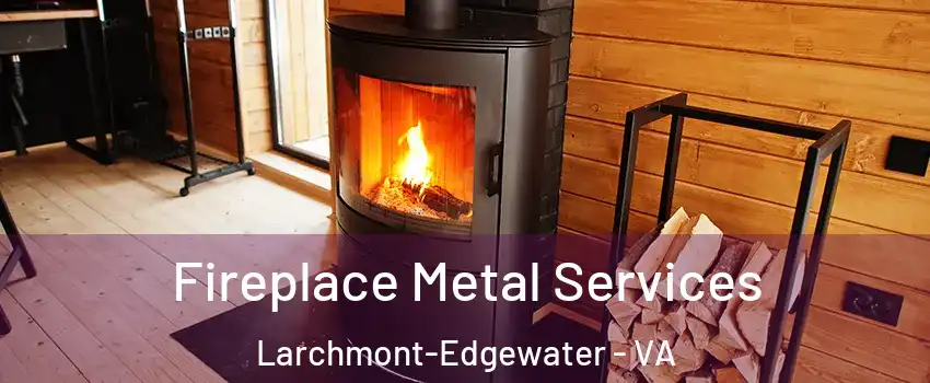 Fireplace Metal Services Larchmont-Edgewater - VA