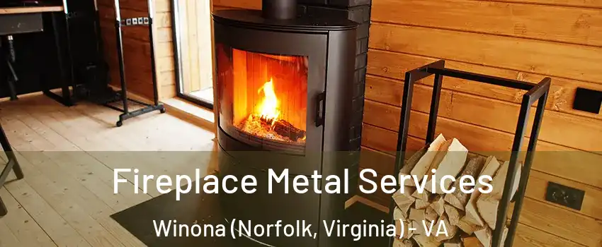 Fireplace Metal Services Winona (Norfolk, Virginia) - VA