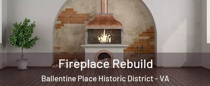 Fireplace Rebuild Ballentine Place Historic District - VA