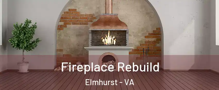 Fireplace Rebuild Elmhurst - VA