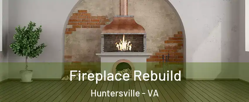 Fireplace Rebuild Huntersville - VA