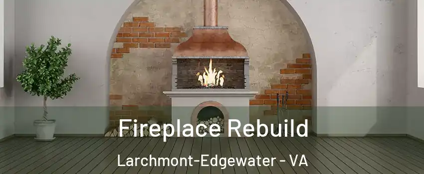 Fireplace Rebuild Larchmont-Edgewater - VA