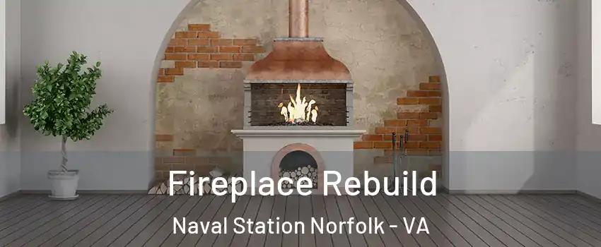 Fireplace Rebuild Naval Station Norfolk - VA