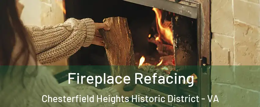 Fireplace Refacing Chesterfield Heights Historic District - VA