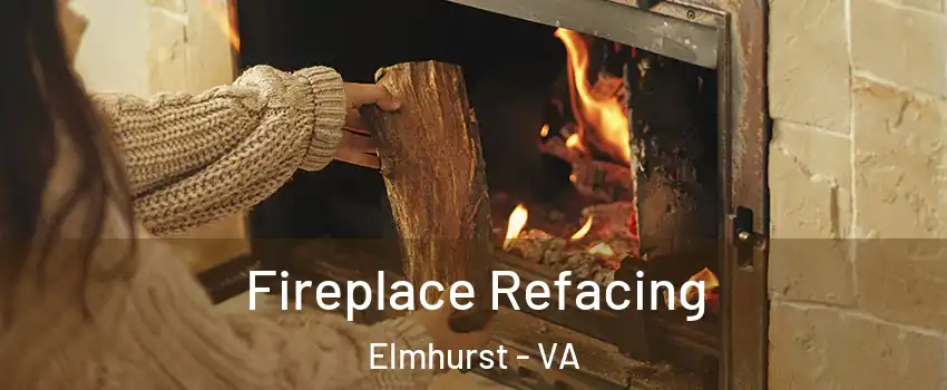 Fireplace Refacing Elmhurst - VA