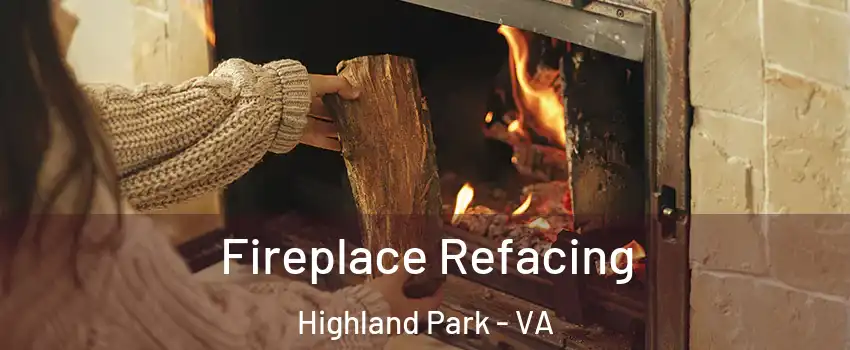 Fireplace Refacing Highland Park - VA