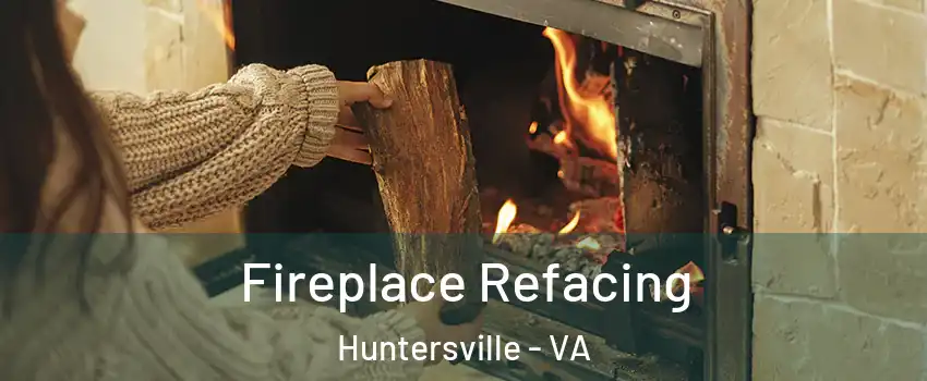Fireplace Refacing Huntersville - VA