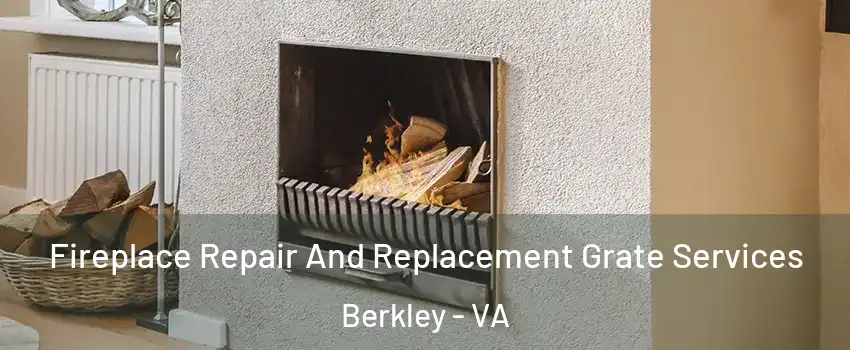 Fireplace Repair And Replacement Grate Services Berkley - VA
