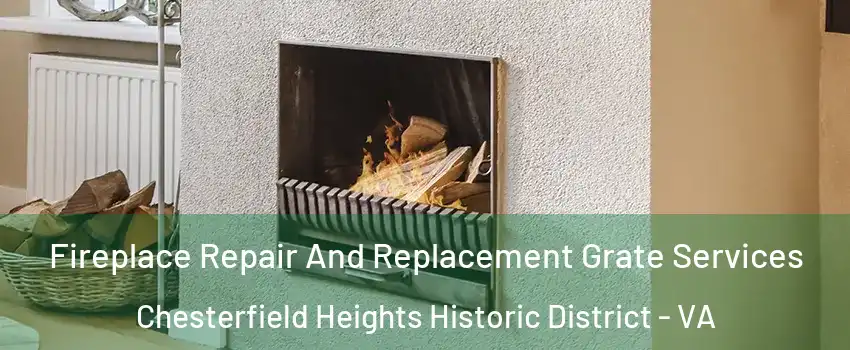 Fireplace Repair And Replacement Grate Services Chesterfield Heights Historic District - VA
