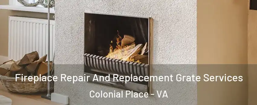 Fireplace Repair And Replacement Grate Services Colonial Place - VA