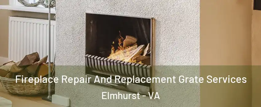 Fireplace Repair And Replacement Grate Services Elmhurst - VA