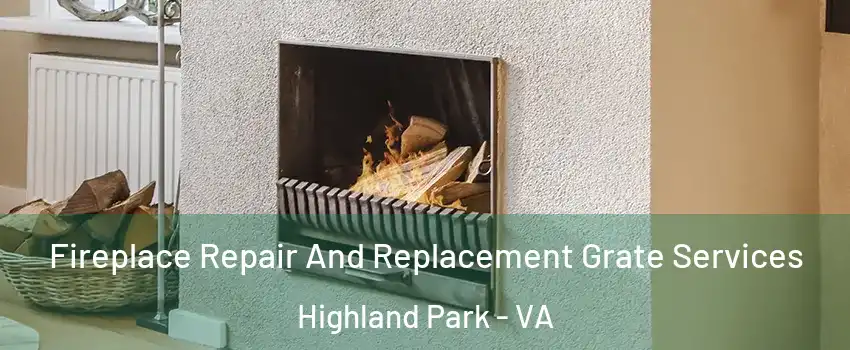 Fireplace Repair And Replacement Grate Services Highland Park - VA