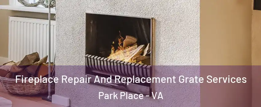 Fireplace Repair And Replacement Grate Services Park Place - VA