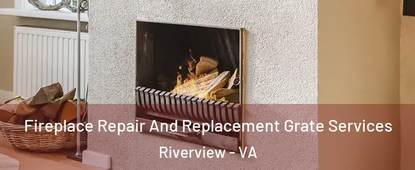 Fireplace Repair And Replacement Grate Services Riverview - VA