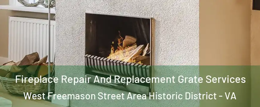 Fireplace Repair And Replacement Grate Services West Freemason Street Area Historic District - VA