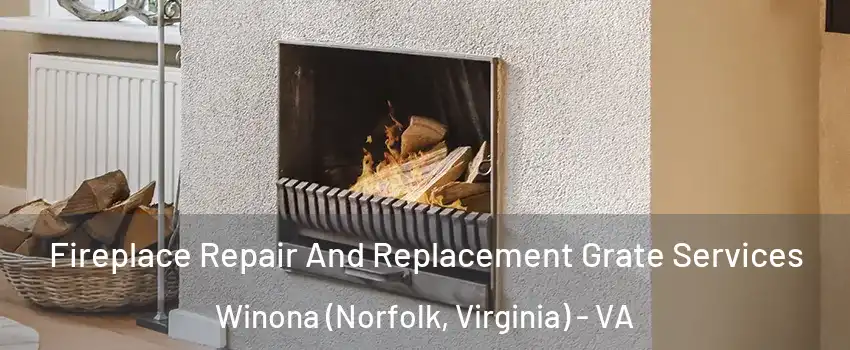 Fireplace Repair And Replacement Grate Services Winona (Norfolk, Virginia) - VA