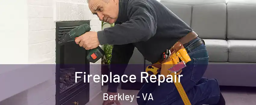 Fireplace Repair Berkley - VA