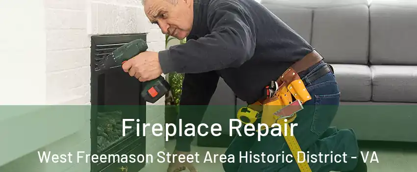 Fireplace Repair West Freemason Street Area Historic District - VA