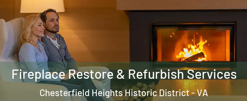 Fireplace Restore & Refurbish Services Chesterfield Heights Historic District - VA