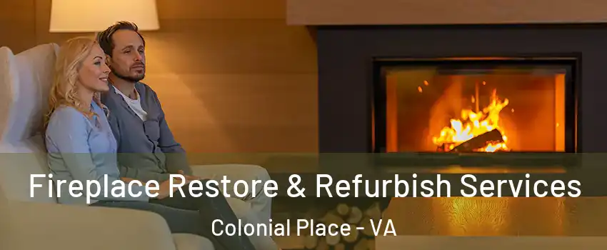 Fireplace Restore & Refurbish Services Colonial Place - VA