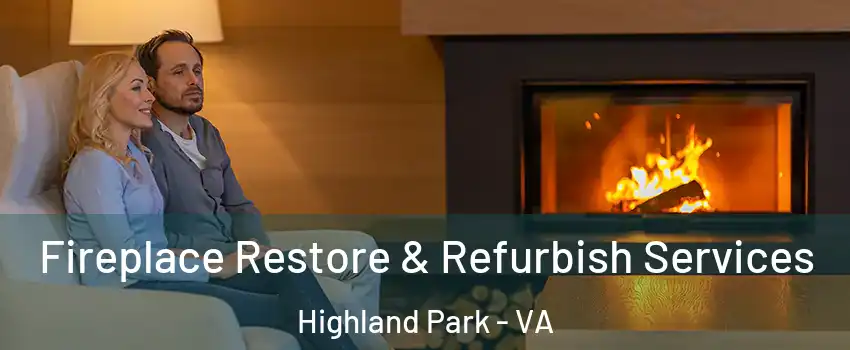 Fireplace Restore & Refurbish Services Highland Park - VA