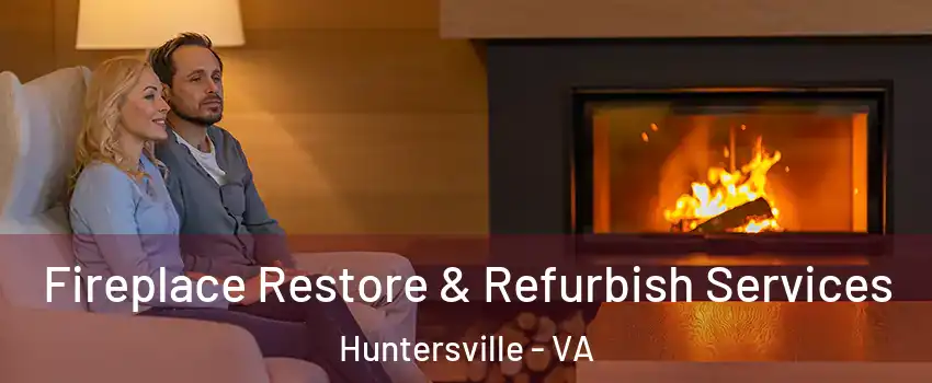Fireplace Restore & Refurbish Services Huntersville - VA