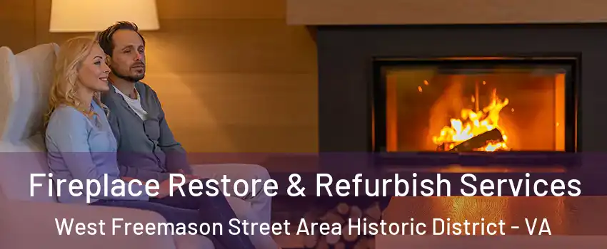 Fireplace Restore & Refurbish Services West Freemason Street Area Historic District - VA