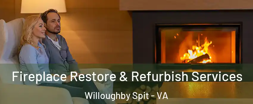 Fireplace Restore & Refurbish Services Willoughby Spit - VA