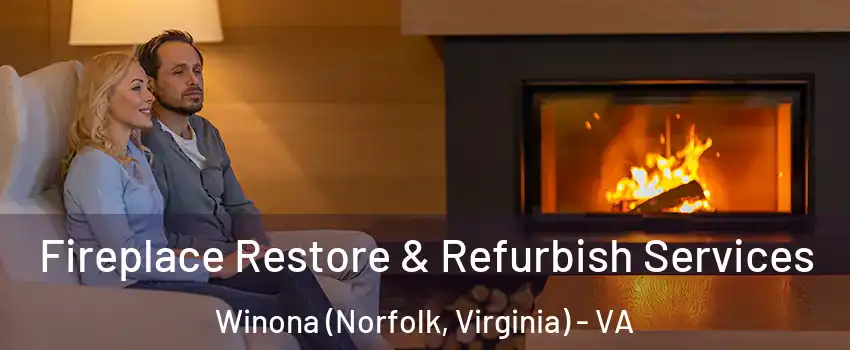 Fireplace Restore & Refurbish Services Winona (Norfolk, Virginia) - VA