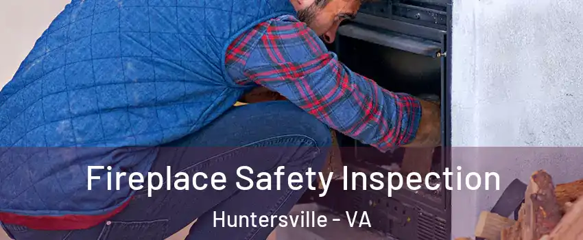 Fireplace Safety Inspection Huntersville - VA