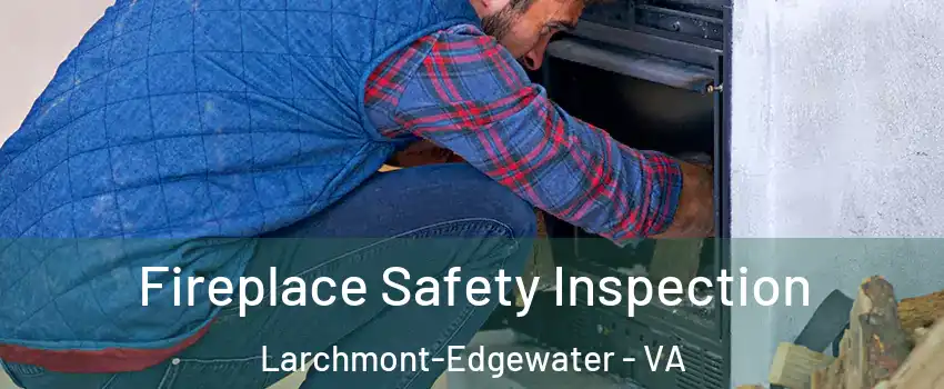 Fireplace Safety Inspection Larchmont-Edgewater - VA