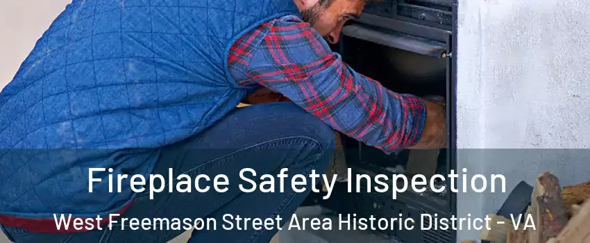Fireplace Safety Inspection West Freemason Street Area Historic District - VA
