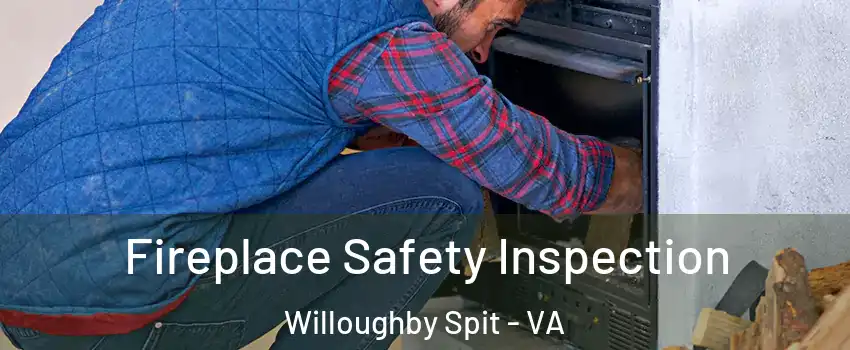 Fireplace Safety Inspection Willoughby Spit - VA