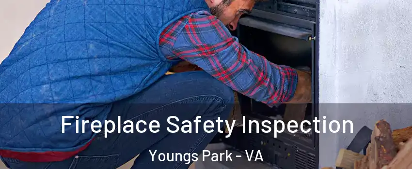 Fireplace Safety Inspection Youngs Park - VA