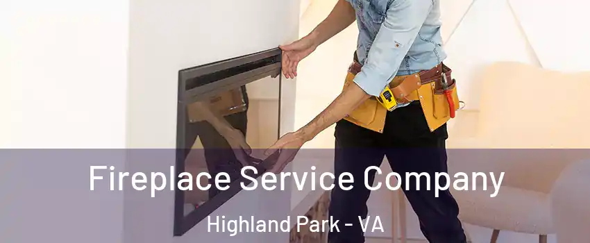 Fireplace Service Company Highland Park - VA